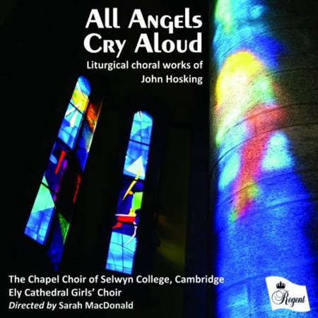 All Angels Cry Aloud: Liturgical choral works of John Hosking