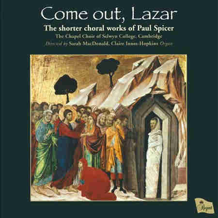 Come out, Lazar: The Shorter Choral works of Paul Spicer